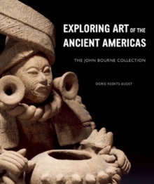 Exploring Art of the Ancient Americas: The John Bourne Collection