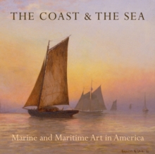 Coast and the Sea: Marine and Maritime Art in America