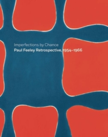 Image for Imperfections By Chance: Paul Feeley Retrospective, 1954-1966