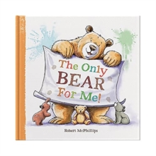 The Only Bear For Me: A fun book about a child’s best friend – the teddy bear