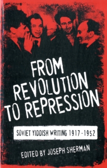 Image for From Revolution to Repression: Soviet Yiddish Writing 1917-1952