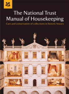 Image for The National Trust manual of housekeeping  : care and conservation of collections in historic houses