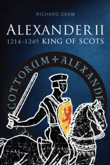 Image for Alexander II: King of Scots, 1214-1249