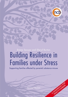 Image for Building resilience in families under stress  : supporting families affected by parental substance misuse and/or mental health problems