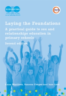 Image for Laying the foundations: a practical guide to sex and relationships education in primary schools.