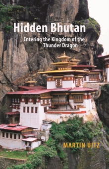 Hidden Bhutan: Entering the Kingdom of the Thunder Dragon