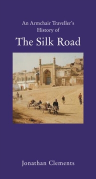 Image for An armchair traveller's history of the Silk Road
