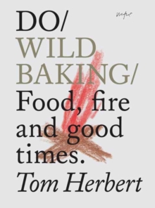 Image for Do wild baking  : food, fire & good times