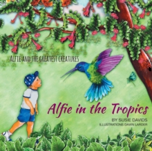 Image for Alfie and the Greatest Creatures : Alfie in the Tropics