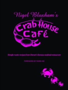 Image for Nigel Bloxham's Crab House Cafe : Simple Rustic Recipes from Dorset's Famous Seafood Restaurant