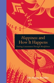Image for Happiness and how it happens: finding contentment through mindfulness