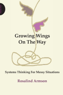 Growing Wings on the Way: Systems Thinking for Messy Situations