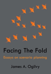 Image for Facing the fold: essays on scenario planning