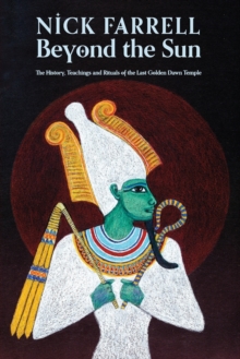 Image for Beyond the Sun : The History, Teachings and Rituals of the Last Golden Dawn Temple