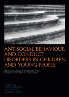 Image for Antisocial behaviour and conduct disorders in children and young people  : recognition, intervention and management