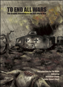 Image for To end all wars  : the graphic anthology of the First World War