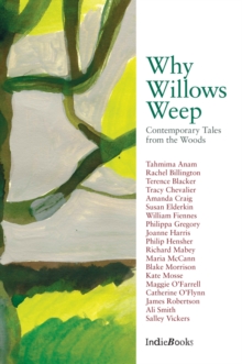 Image for Why willows weep  : contemporary tales from the woods