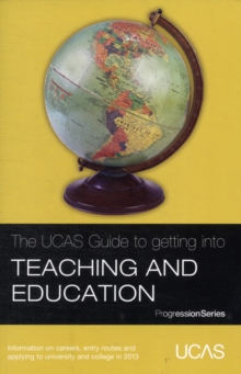 Image for The UCAS Guide to Getting into Teaching and Education