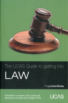 Image for The UCAS guide to getting into law  : information on careers, entry routes and applying to university and college