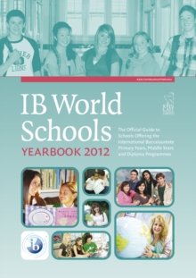 Image for IB World Schools Yearbook : The Official Guide to Schools Offering the International Baccalaureate Primary Years, Middle Years and Diploma Programmes