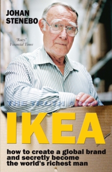 Image for The truth about IKEA  : how IKEA built its global furniture empire