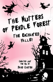 Image for The Nutters of Pendle Forest : The Enchanted Valley