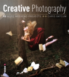 Image for Creative digital photography  : 52 more weekend projects