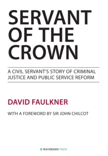 Image for Servant of the Crown: A Civil Servant's Story of Criminal Justice and Public Service Reform