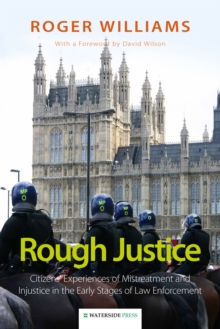 Image for Rough justice: citizens' experiences of mistreatment and injustice in the early stages of law enforcement