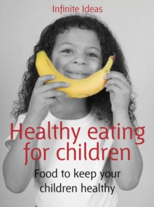 Image for Healthy cooking for children: 52 brilliant ideas to dump the junk