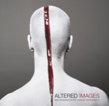 Image for Altered images  : new visionaries in 21st century photography