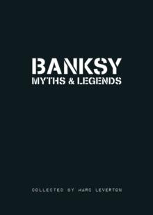Image for Banksy myths & legends  : a collection of the unbelievable and the incredible