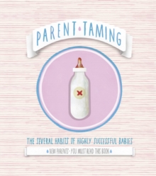Image for Parent taming. The Several Habits of Highly Successful Babies  : the several habits of highly successful babies