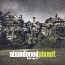 Image for Abandoned planet  : adventures in urban decay