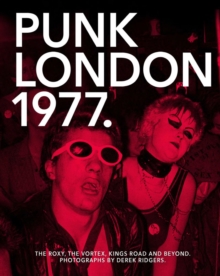 Image for Punk London 1977  : the Roxy, the Vortex, Kings Road and beyond