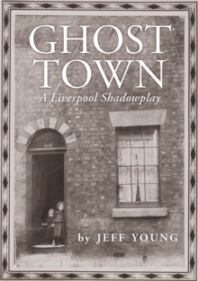 Image for Ghost town  : a Liverpool shadowplay