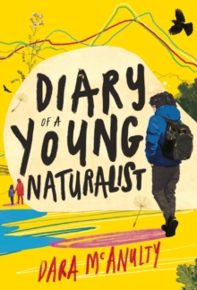 Image for Diary of a Young Naturalist: WINNER OF THE 2020 WAINWRIGHT PRIZE FOR NATURE WRITING