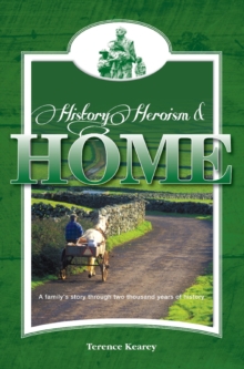Image for History, heroism & home: a family's story through two thousand years of history