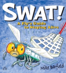 Image for SWAT!  : a fly's guide to staying alive