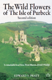 The Wild Flowers of the Isle of Purbeck – Second Edition