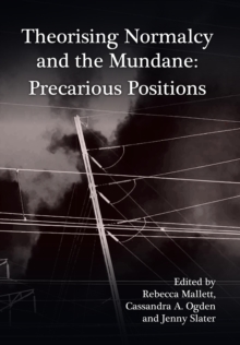 Theorising Normalcy and the Mundane: Precarious Positions