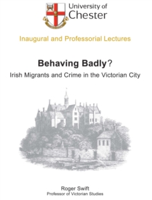 Image for Behaving badly?: Irish migrants and crime in the Victorian city