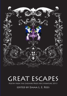 Image for Great escapes: poetry from the Cheshire Prize for Literature 2013