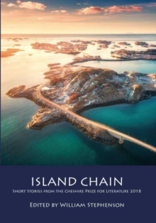 Image for Island Chain: Short Stories from the Cheshire Prize for Literature 2018
