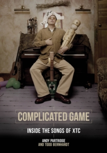 Image for Complicated game  : inside the songs of XTC