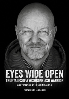 Image for Eyes Wide Open: True Tales of a Wishbone Ash Warrior