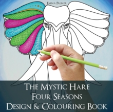 Image for The Mystic Hare Four Seasons Design and Colouring Book : A mystical relaxing destressing art and design colouring book for adults and children with animals and astrology to colour and enjoy