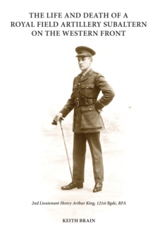 Life and Death of a Royal Field Artillery Subaltern on the Western Front
