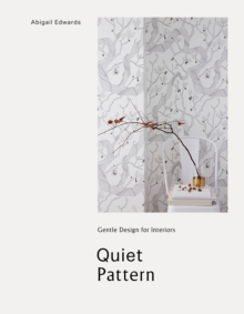 Image for Quiet Pattern: Gentle Design for Interiors : Gentle Design for Interiors