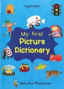 My First Picture Dictionary: English-Polish with Over 1000 Words